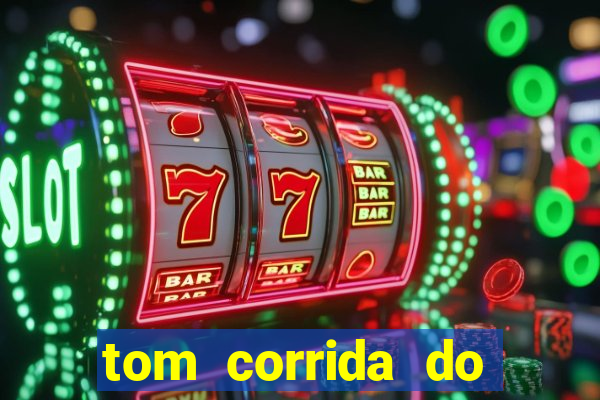 tom corrida do ouro dinheiro infinito
